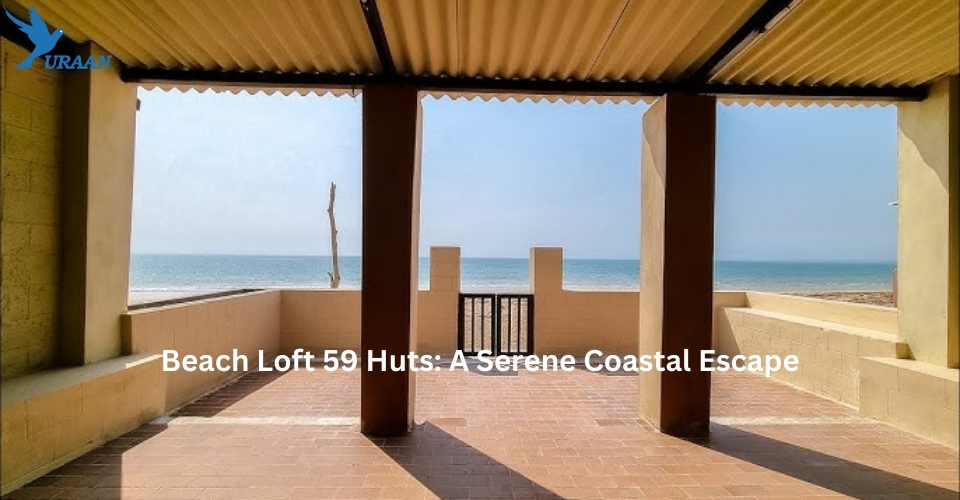 Beach Loft 59 Huts: A Serene Coastal Escape