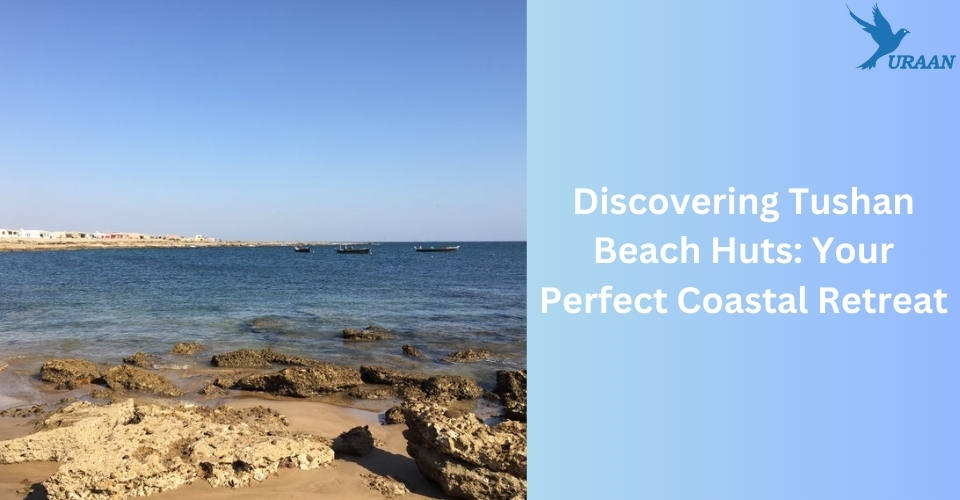 Discovering Tushan Beach Huts: Your Perfect Coastal Retreat