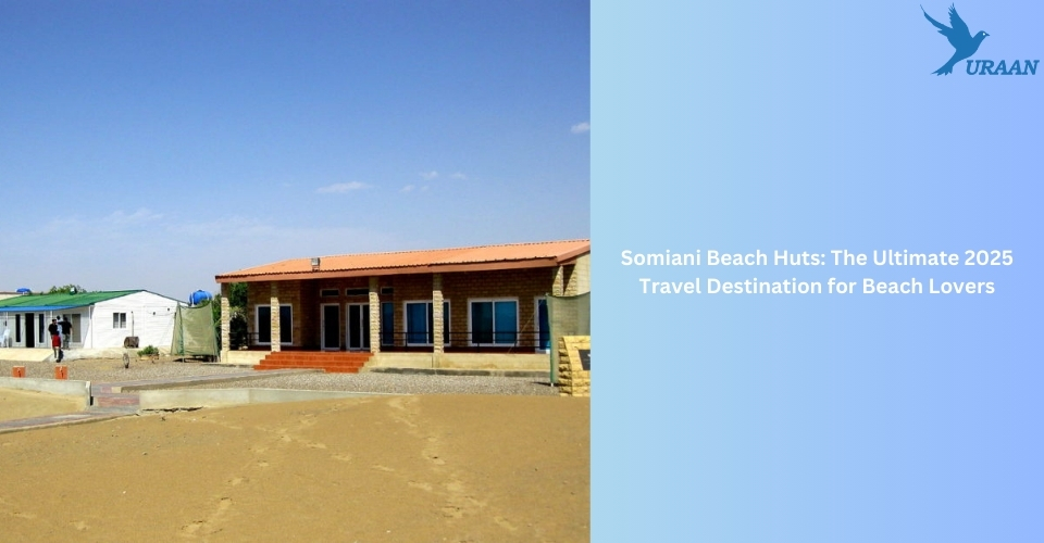 Somiani Beach Huts: The Ultimate 2025 Travel Destination for Beach Lovers