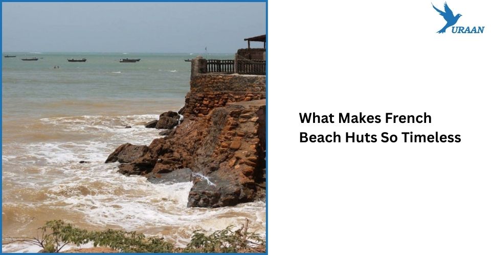 What Makes French Beach Huts So Timeless?
