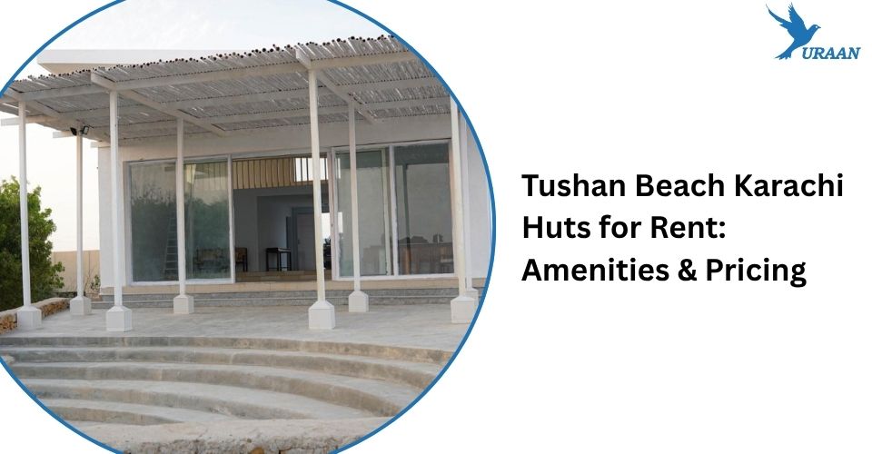Tushan Beach Karachi Huts for Rent: Amenities & Pricing
