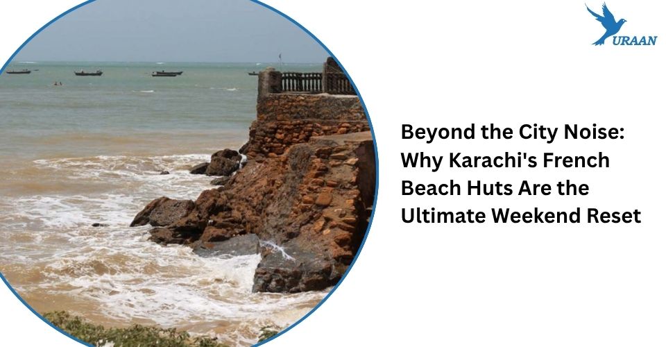 Beyond the City Noise: Why Karachi’s French Beach Huts Are the Ultimate Weekend Reset