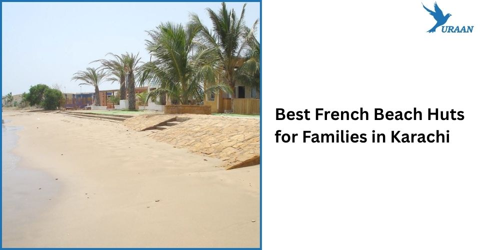 Best French Beach Huts for Families in Karachi