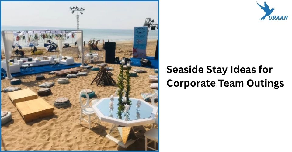 Seaside Stay Ideas for Corporate Team Outings