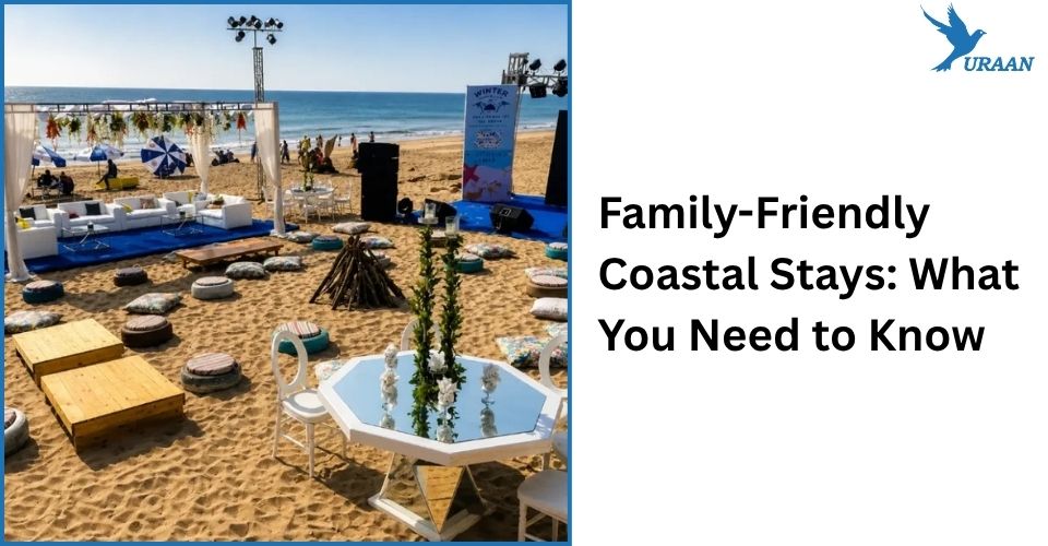 Family-Friendly Coastal Stays: What You Need to Know 