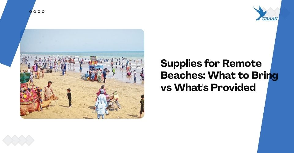 Supplies for Remote Beaches: What to Bring vs What’s Provided