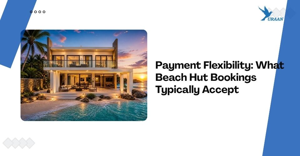 Payment Flexibility: What Beach Hut Bookings Typically Accept
